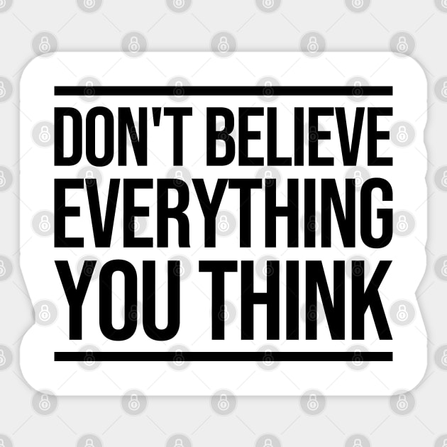 Don't Believe Everything You Think Sticker by BramCrye